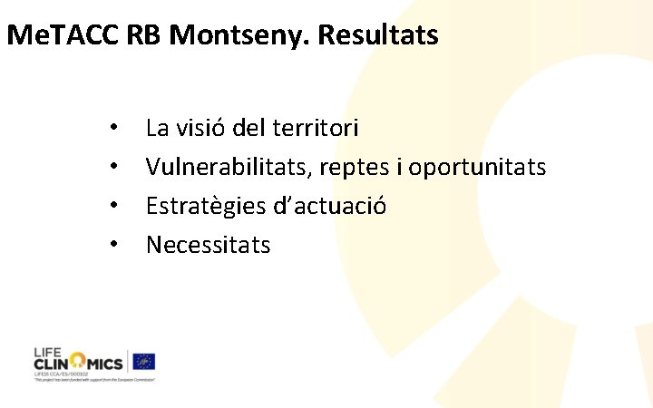Me. TACC RB Montseny. Resultats • • La visió del territori Vulnerabilitats, reptes i
