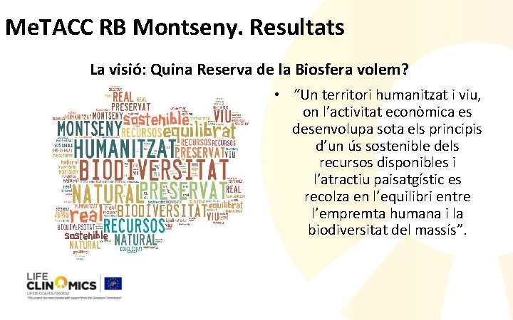 Me. TACC RB Montseny. Resultats La visió: Quina Reserva de la Biosfera volem? •