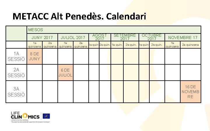 METACC Alt Penedès. Calendari MESOS JUNY 2017 JULIOL 2017 AGOST 2017 SETEMBRE 2017 OCTUBRE