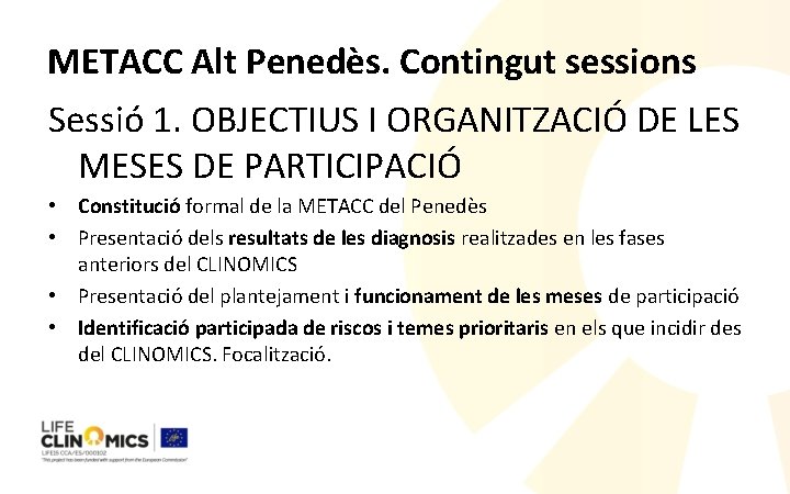 METACC Alt Penedès. Contingut sessions Sessió 1. OBJECTIUS I ORGANITZACIÓ DE LES MESES DE