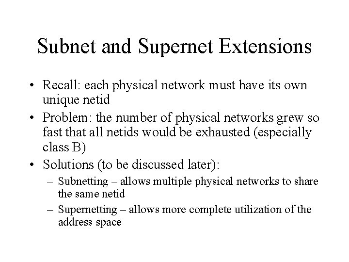 Subnet and Supernet Extensions • Recall: each physical network must have its own unique