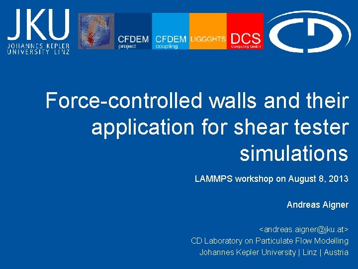 Force-controlled walls and their application for shear tester simulations LAMMPS workshop on August 8,