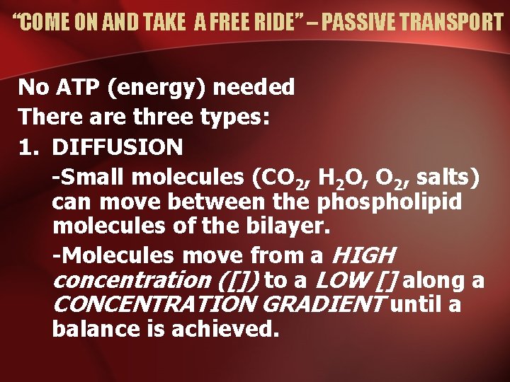 “COME ON AND TAKE A FREE RIDE” – PASSIVE TRANSPORT No ATP (energy) needed