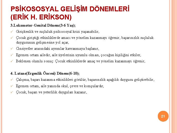 PSİKOSOSYAL GELİŞİM DÖNEMLERİ (ERİK H. ERİKSON) 3. Lokomotor-Genital Dönem(3 -6 Yaş); ü Girişkenlik ve