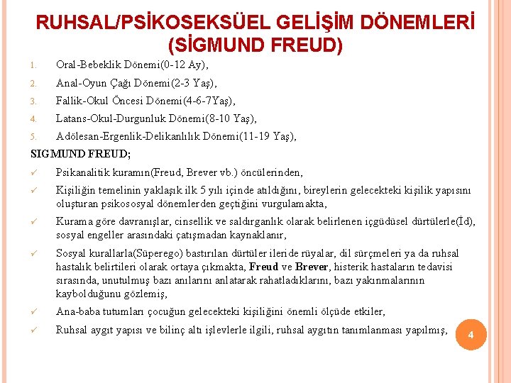 RUHSAL/PSİKOSEKSÜEL GELİŞİM DÖNEMLERİ (SİGMUND FREUD) 1. Oral-Bebeklik Dönemi(0 -12 Ay), 2. Anal-Oyun Çağı Dönemi(2