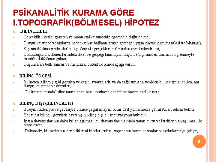 PSİKANALİTİK KURAMA GÖRE I. TOPOGRAFİK(BÖLMESEL) HİPOTEZ a. b. c. d. e. a. b. c.