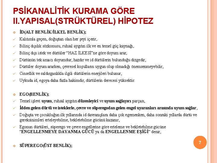 PSİKANALİTİK KURAMA GÖRE II. YAPISAL(STRÜKTÜREL) HİPOTEZ İD(ALT BENLİK/İLKEL BENLİK); ü Kalıtımla geçen, doğuştan olan