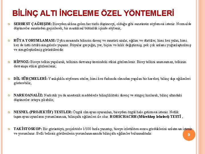 BİLİNÇ ALTI İNCELEME ÖZEL YÖNTEMLERİ SERBEST ÇAĞRIŞIM: Bireyden aklına gelen her türlü düşünceyi, olduğu