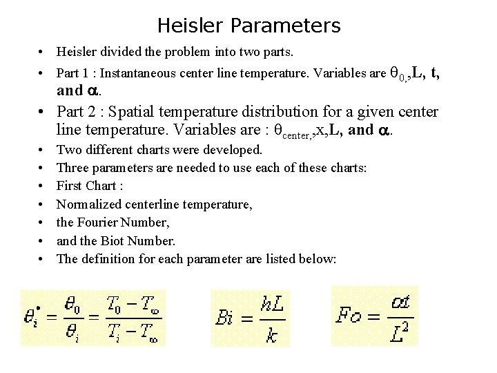 Heisler Parameters • Heisler divided the problem into two parts. • Part 1 :