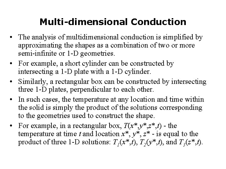 Multi-dimensional Conduction • The analysis of multidimensional conduction is simplified by approximating the shapes