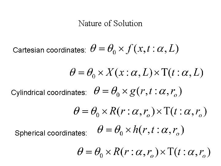Nature of Solution Cartesian coordinates: Cylindrical coordinates: Spherical coordinates: 