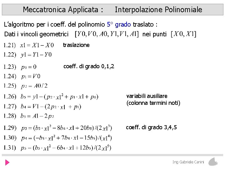 Meccatronica Applicata : Interpolazione Polinomiale L’algoritmo per i coeff. del polinomio 5° grado traslato