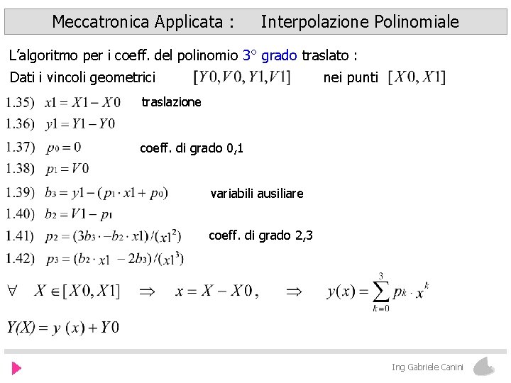 Meccatronica Applicata : Interpolazione Polinomiale L’algoritmo per i coeff. del polinomio 3° grado traslato