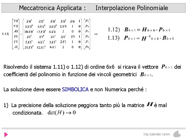 Meccatronica Applicata : Interpolazione Polinomiale Risolvendo il sistema 1. 11) o 1. 12) di
