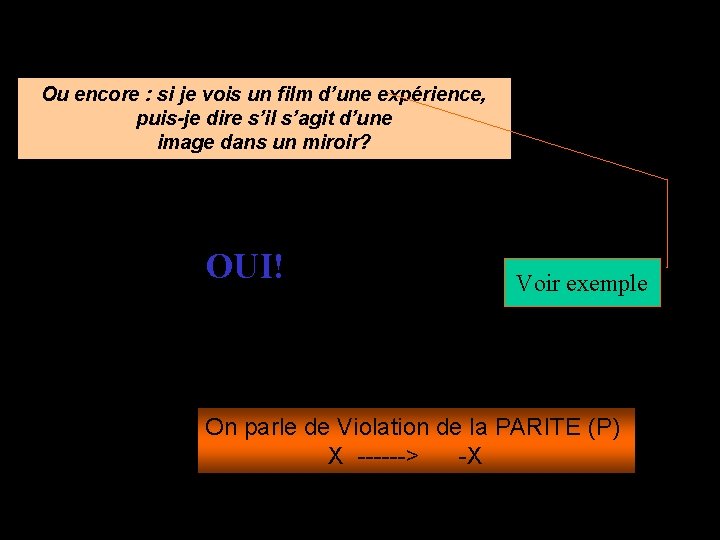 Ou encore : si je vois un film d’une expérience, puis-je dire s’il s’agit