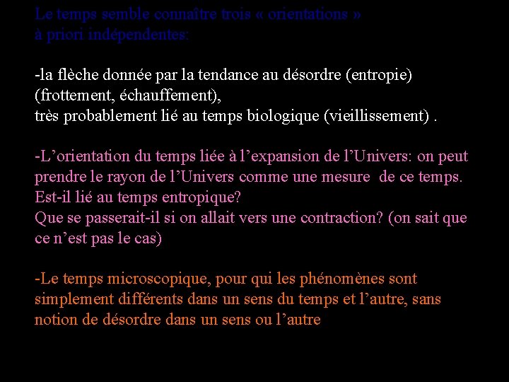 Le temps semble connaître trois « orientations » à priori indépendentes: -la flèche donnée