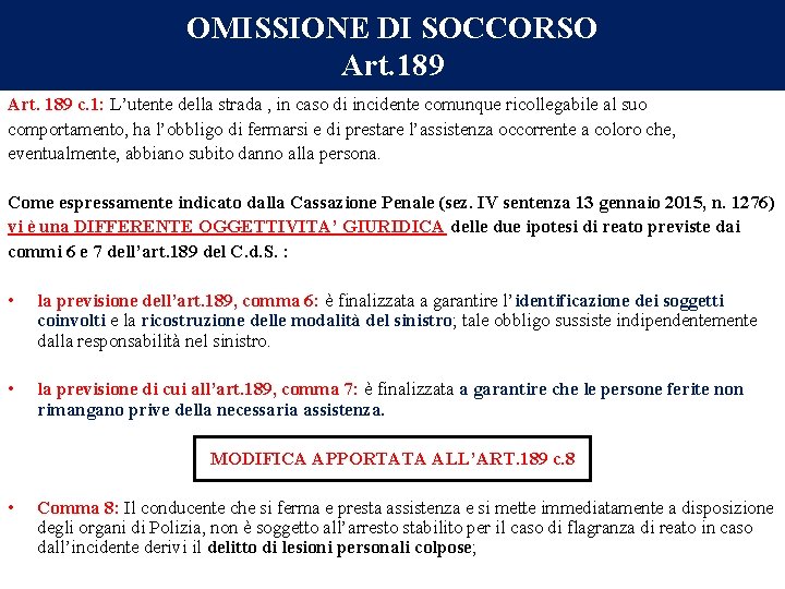 OMISSIONE DI SOCCORSO Art. 189 c. 1: L’utente della strada , in caso di