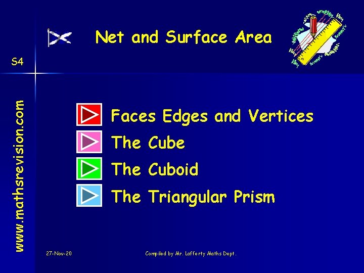 Net and Surface Area www. mathsrevision. com S 4 Faces Edges and Vertices The