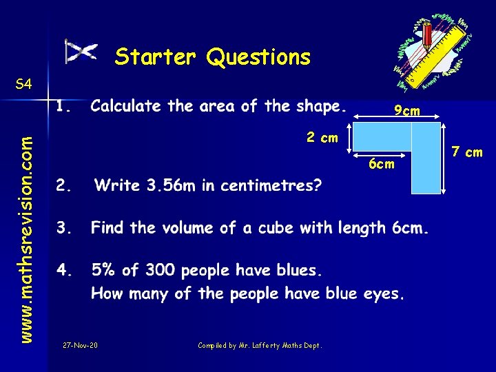 Starter Questions S 4 www. mathsrevision. com 9 cm 2 cm 6 cm 27