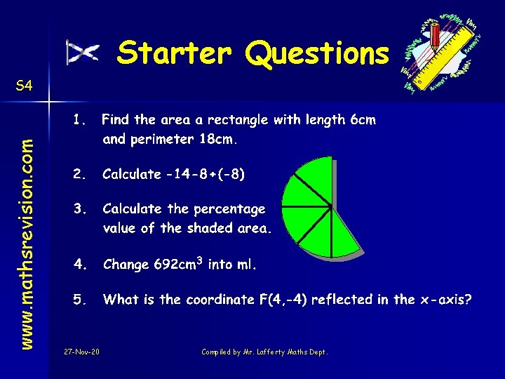 Starter Questions www. mathsrevision. com S 4 27 -Nov-20 Compiled by Mr. Lafferty Maths