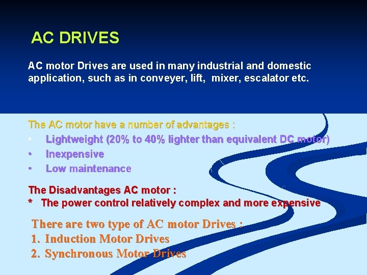 AC DRIVES AC motor Drives are used in many industrial and domestic application, such