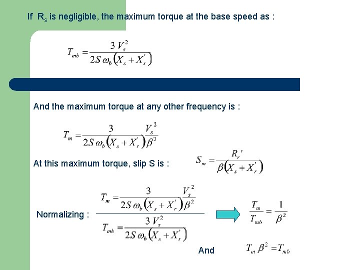 If Rs is negligible, the maximum torque at the base speed as : And