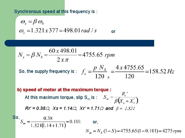 Synchronous speed at this frequency is : or So, the supply frequency is :