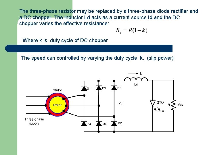 The three-phase resistor may be replaced by a three-phase diode rectifier and a DC