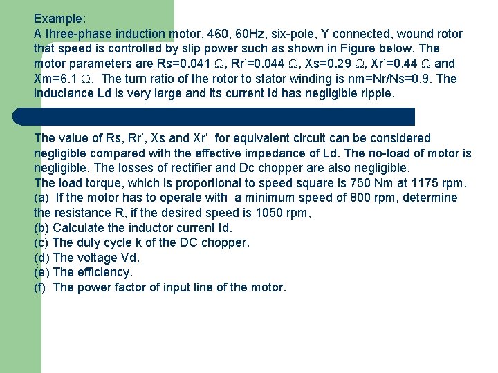 Example: A three-phase induction motor, 460, 60 Hz, six-pole, Y connected, wound rotor that