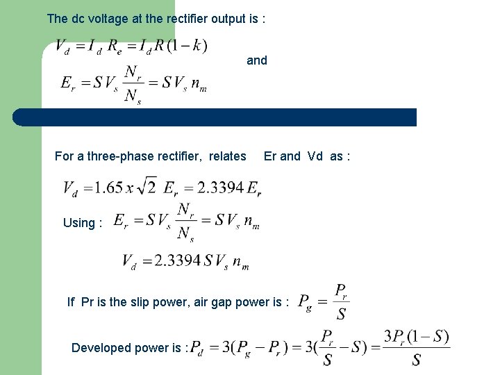 The dc voltage at the rectifier output is : and For a three-phase rectifier,