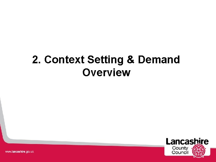 2. Context Setting & Demand Overview 2. Context Setting & Demand Overview