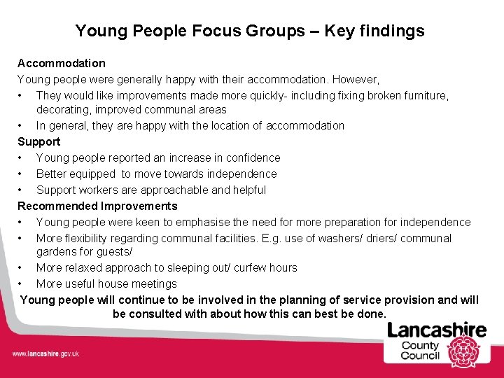 Young People Focus Groups – Key findings Accommodation Young people were generally happy with
