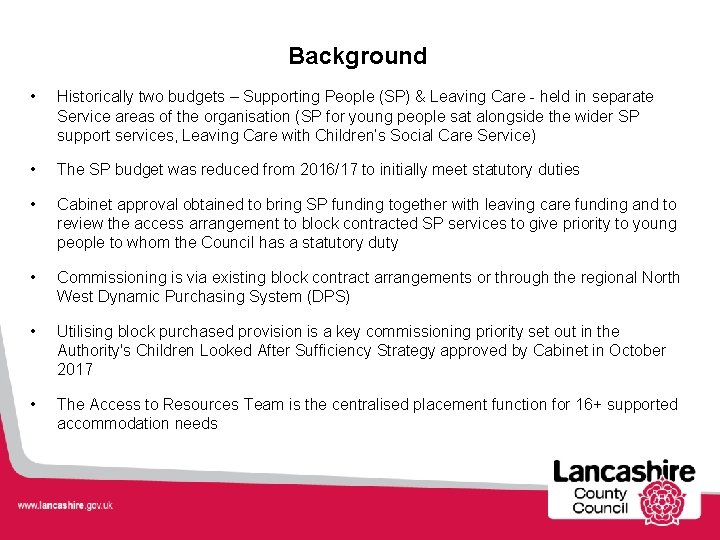 Background • Historically two budgets – Supporting People (SP) & Leaving Care - held Background • Historically two budgets – Supporting People (SP) & Leaving Care - held