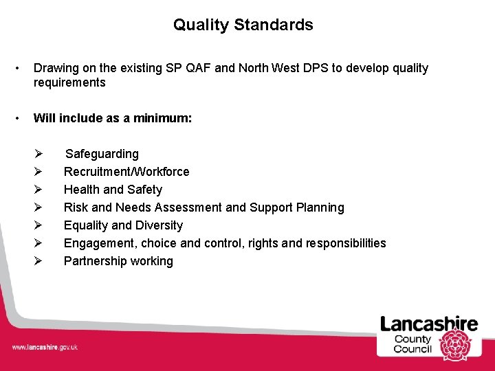 Quality Standards • Drawing on the existing SP QAF and North West DPS to Quality Standards • Drawing on the existing SP QAF and North West DPS to