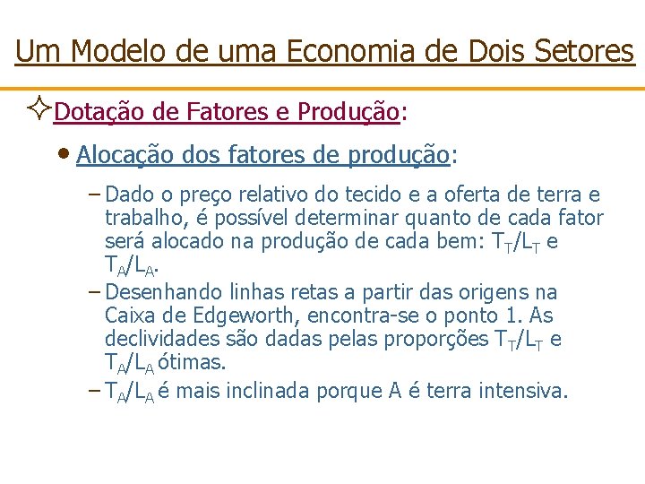 Um Modelo de uma Economia de Dois Setores ²Dotação de Fatores e Produção: •