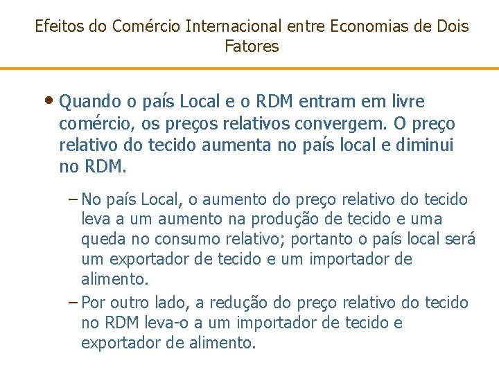 Efeitos do Comércio Internacional entre Economias de Dois Fatores • Quando o país Local