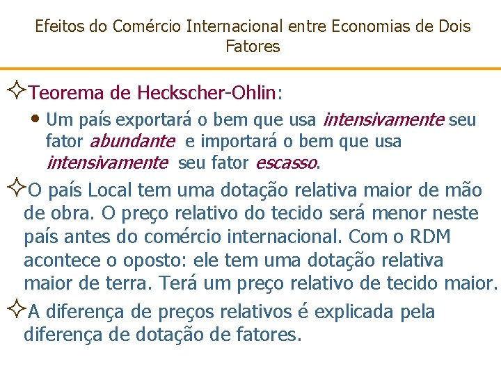 Efeitos do Comércio Internacional entre Economias de Dois Fatores ²Teorema de Heckscher-Ohlin: • Um