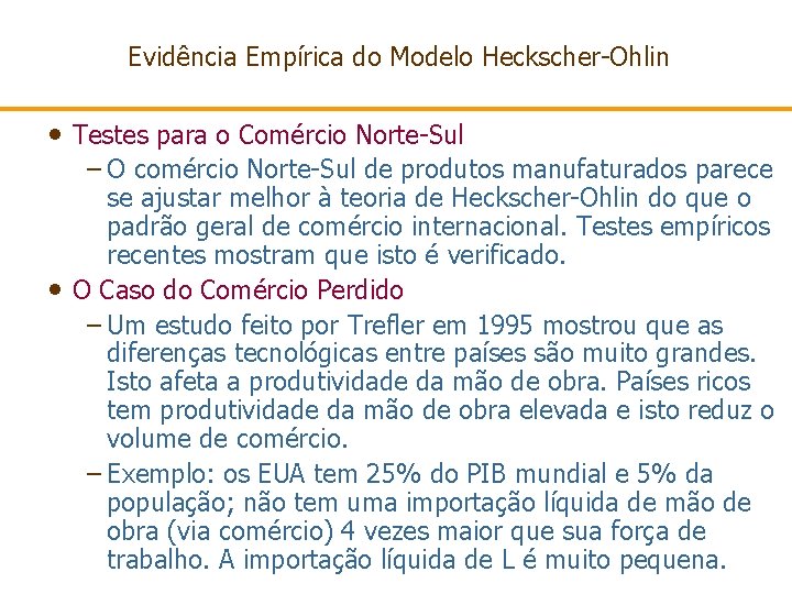 Evidência Empírica do Modelo Heckscher-Ohlin • Testes para o Comércio Norte-Sul – O comércio