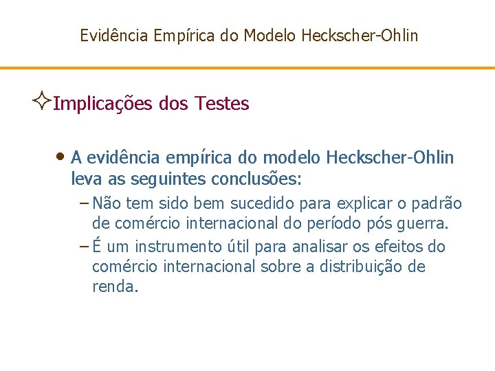 Evidência Empírica do Modelo Heckscher-Ohlin ²Implicações dos Testes • A evidência empírica do modelo