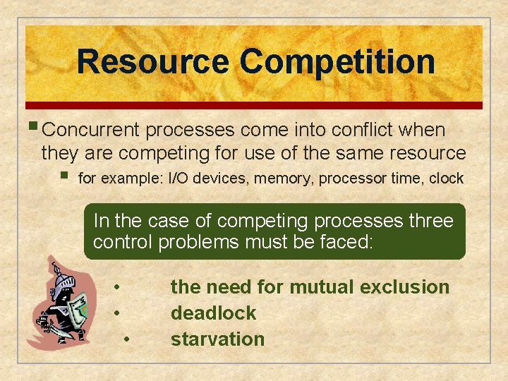 Resource Competition § Concurrent processes come into conflict when they are competing for use