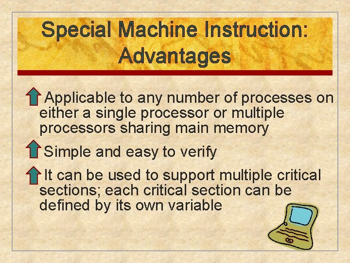 Special Machine Instruction: Advantages n Applicable to any number of processes on either a