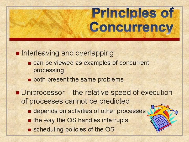 n Interleaving n n and overlapping can be viewed as examples of concurrent processing
