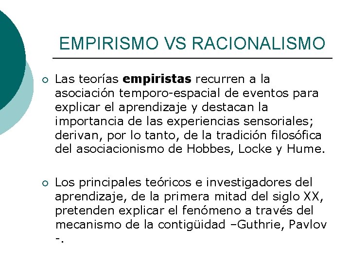 EMPIRISMO VS RACIONALISMO ¡ Las teorías empiristas recurren a la asociación temporo-espacial de eventos