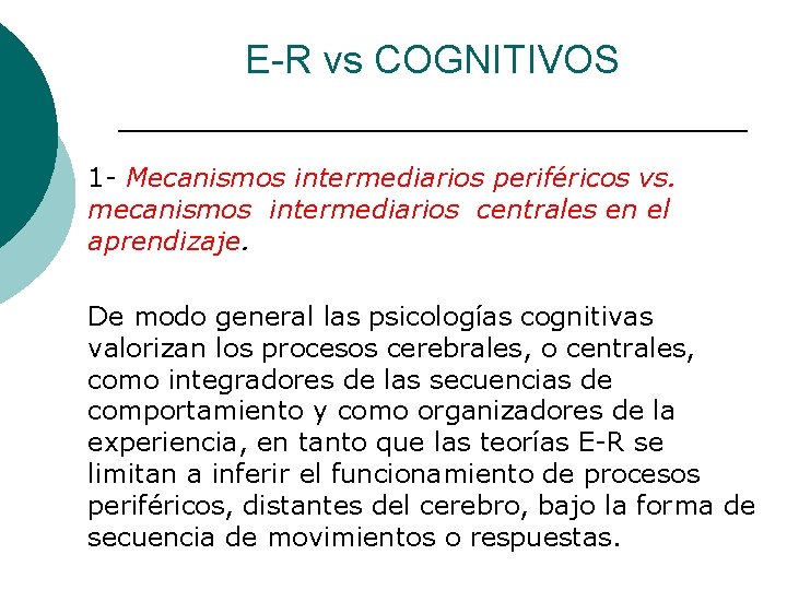 E-R vs COGNITIVOS 1 - Mecanismos intermediarios periféricos vs. mecanismos intermediarios centrales en el