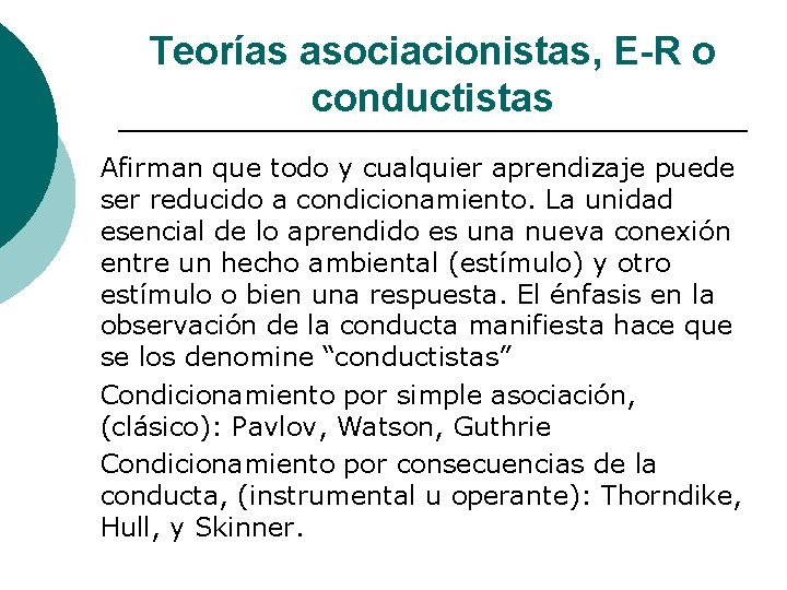 Teorías asociacionistas, E-R o conductistas Afirman que todo y cualquier aprendizaje puede ser reducido