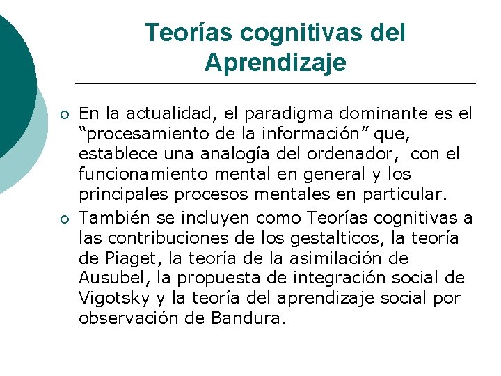 Teorías cognitivas del Aprendizaje ¡ ¡ En la actualidad, el paradigma dominante es el