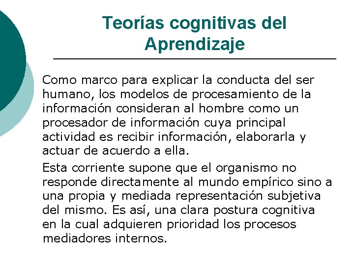 Teorías cognitivas del Aprendizaje Como marco para explicar la conducta del ser humano, los