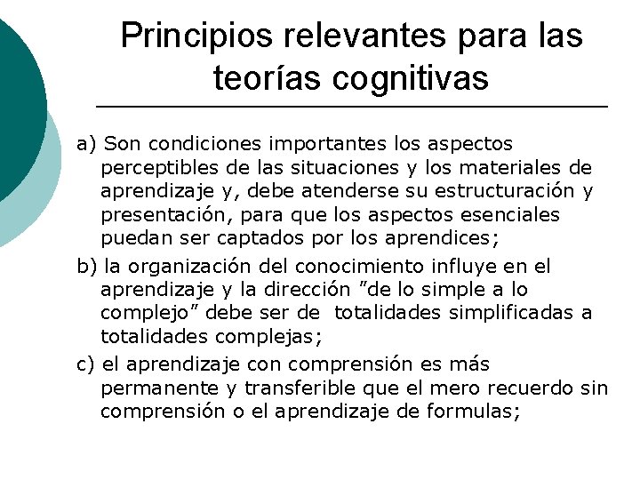 Principios relevantes para las teorías cognitivas a) Son condiciones importantes los aspectos perceptibles de