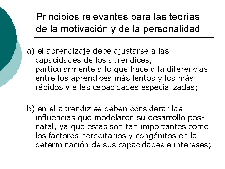 Principios relevantes para las teorías de la motivación y de la personalidad a) el