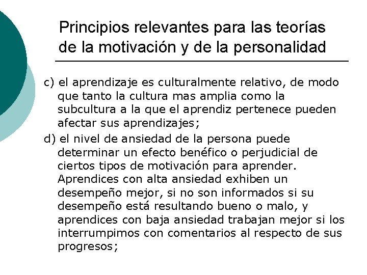 Principios relevantes para las teorías de la motivación y de la personalidad c) el